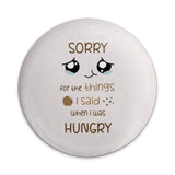 Hungry Apology Pinback Button, Funny Hangry Humor, Cute Kawaii Foodie, Sarcastic Quote, Snacking Lover Gift, Expressive Badge - Tawshia