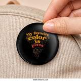 My Favorite Color Is Pizza Pinback Button, Funny Foodie Gift, Pizza Lover Badge, Quirky Pin, Fast Food Fan Pinback Button, Pizza Slice - Tawshia