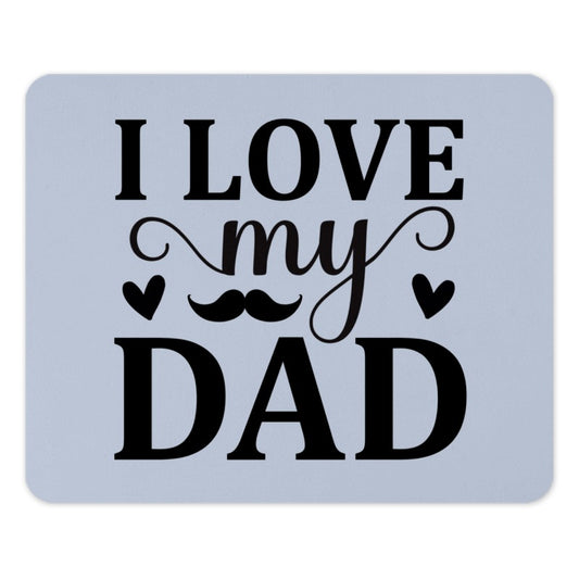 I Love My Dad Mouse Pad, Father's Day Gift, Dad Birthday, Gift for Dad, Cute Dad Present, Dad Office Decor, Cool Mousepad - Tawshia