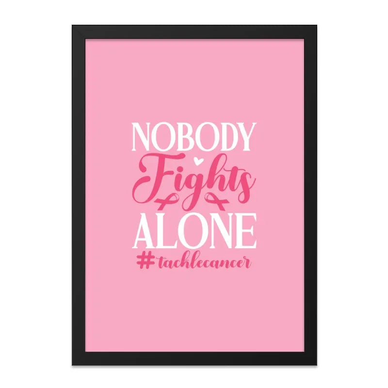 Nobody Fights Alone Wall Art, Cancer Awareness Print, Inspirational Gift, Pink Ribbon Support, Hope Decor, Fight Cancer Decor - Tawshia