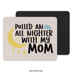 Pulled All Nighter Mouse Pad, Mom Quote Gift, Mother's Day Present, Gift For Mom, Moon and Stars Design, Funny Mousepad - Tawshia