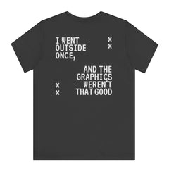 I Went Outside Once Graphic Printed T-Shirt product type