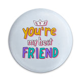 You're My Best Friend Pinback Button, Cute Friendship Button, BFF Gift, Best Friends Forever Present, Friendship Day, Colorful Accessory - Tawshia