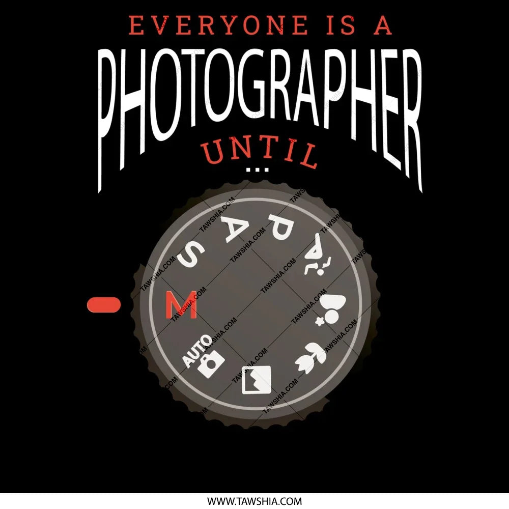 Everyone Is a Photographer Until Dial Graphic product type