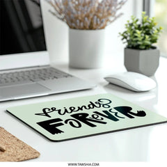 Friends Forever Mouse Pad, Friendship Gift, Best Friend Gift, Motivational Mousepad, Cute Desk Accessory, Forever Friends - Tawshia