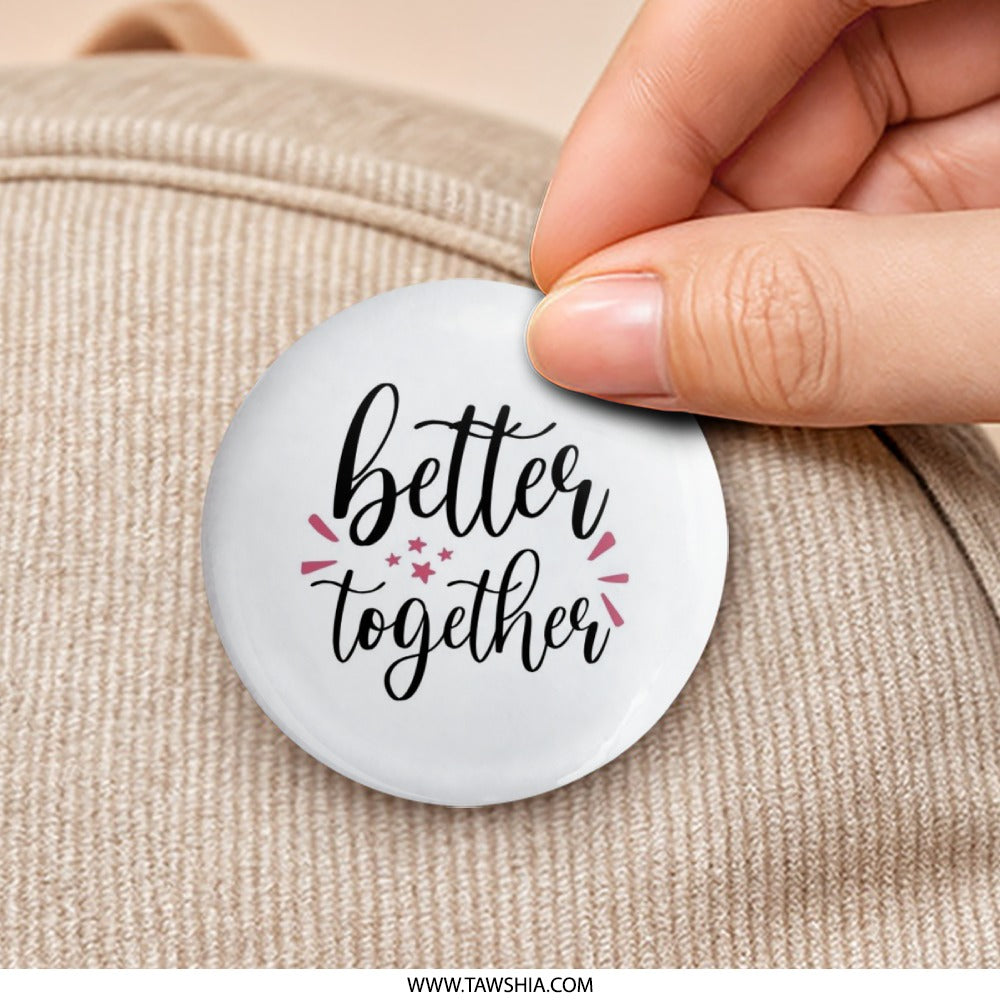 Better Together Pinback Button, Cute Couple Gift, Anniversary Pin, Matching Pins, Teamwork Button, Positive Affirmation, Gift for Friend - Tawshia