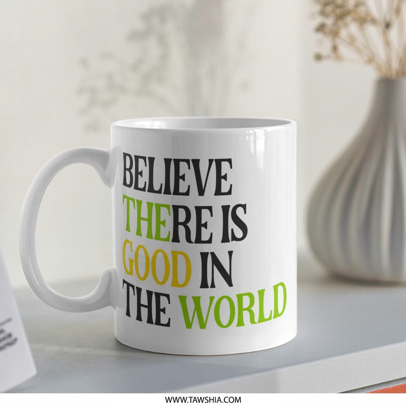 Good in the World Mug, Positive Affirmation Mug, Inspirational Gift Mug, Motivational Coffee Mug, Optimistic Message Cup - Tawshia