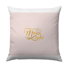 I Love You Mom Pillow, Mother's Day Gift, Decorative Cushion, Mom's Birthday Pillow, Home Decor, Unique Gift - Tawshia