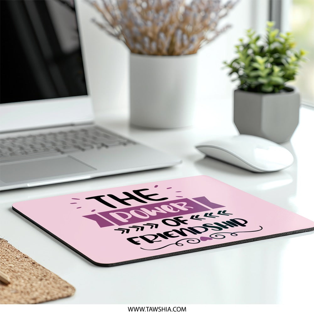 Friendship Mouse Pad, Power of Friendship, Gift for Best Friend, Cute Desk Accessory, Office Decor, Friendship Quote Mousepad - Tawshia