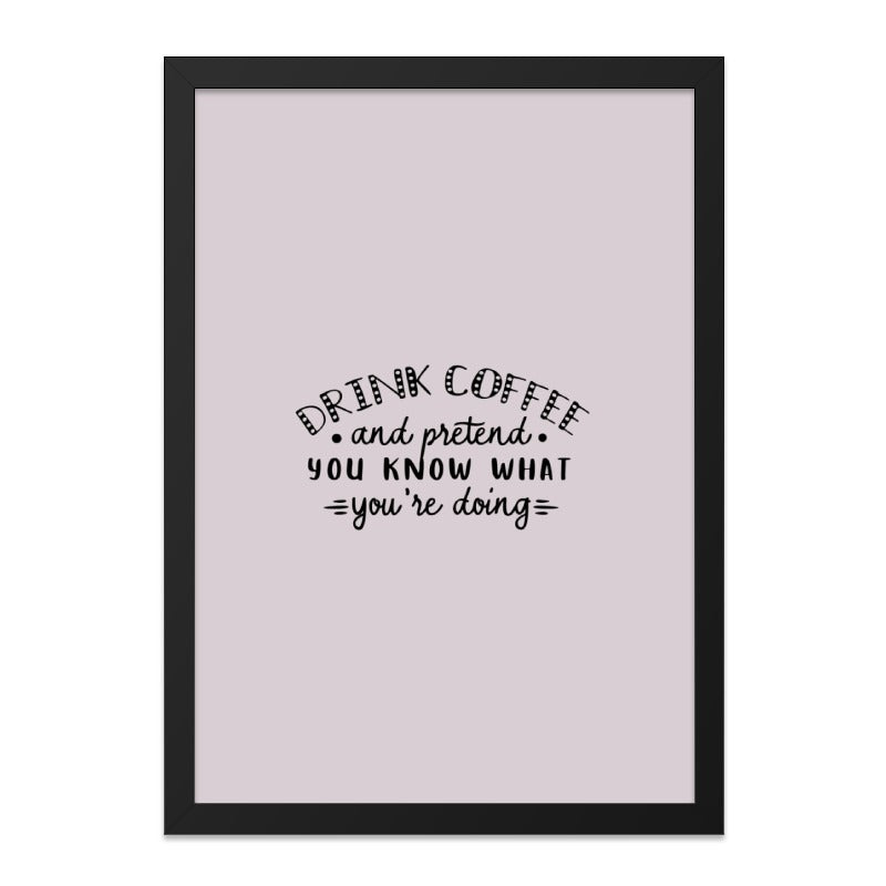 Drink Coffee Wall Art, Funny Wall Decor, Inspirational Quote Print, Sarcastic Art, Home Office Decor, Gift Idea, Pretend Wall Art - Tawshia