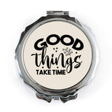Good Things Take Time Pocket Mirror, Inspirational Saying Compact Mirror, Motivational Gift for Her, Handbag Mirror, Travel Mirror - Tawshia