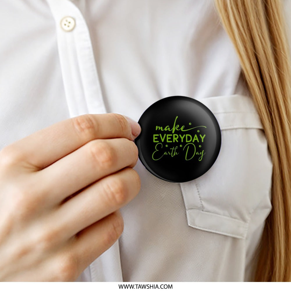 Everyday Earth Day Pinback Button, Earth Day Button, Environmental Button, Earth Lover Gift, Eco Friendly Button, Green Button - Tawshia
