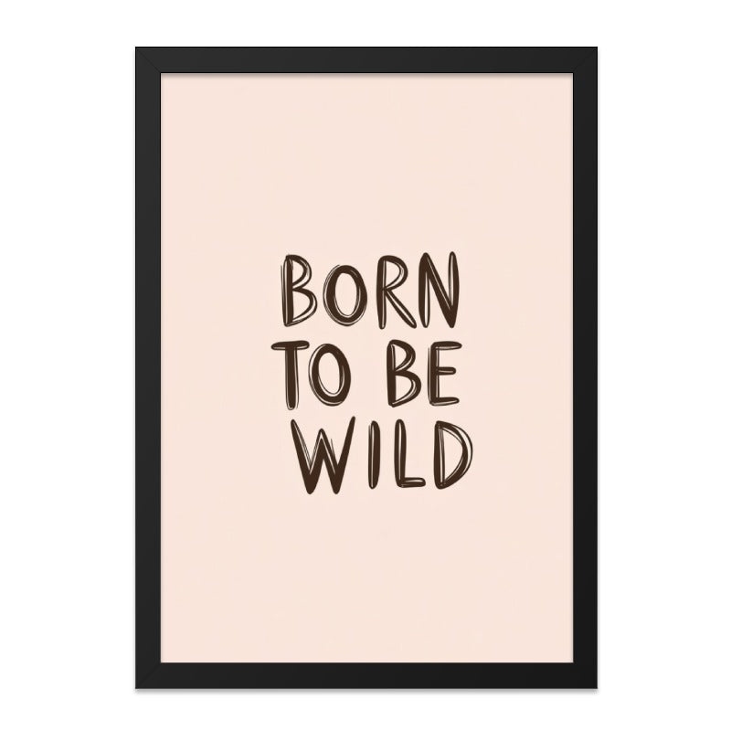 Born To Be Wild Wall Art, Inspirational Quote Print, Motivational Wall Decor, Nursery Art, Playroom Decor, Modern Art Print - Tawshia