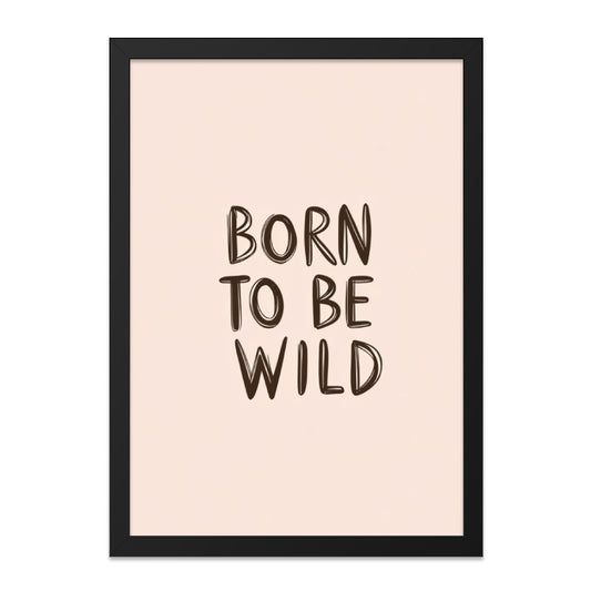 Born To Be Wild Wall Art, Inspirational Quote Print, Motivational Wall Decor, Nursery Art, Playroom Decor, Modern Art Print - Tawshia