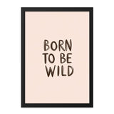Born To Be Wild Wall Art, Inspirational Quote Print, Motivational Wall Decor, Nursery Art, Playroom Decor, Modern Art Print - Tawshia