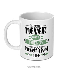 Friends Mug, Inspirational Mug, Friendship Quote Mug, Gift for Friend, Best Friend Mug, Motivational Mug, Coffee Mug, Tea Mug, Unique Mug - Tawshia
