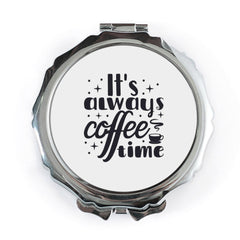 Coffee Time Pocket Mirror, Cute Compact Mirror, Gift for Coffee Lovers, Always Coffee Time Mirror, Portable Mirror, Travel Mirror - Tawshia