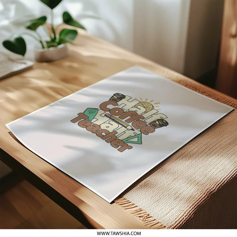 Half Coffee Half Teacher Photographic Print, Teacher Gift Idea, Coffee Lover Art Print, Unique Teacher Appreciation Decor - Tawshia