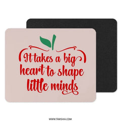 Teacher Appreciation Mouse Pad, Gift For Teacher, It Takes a Big Heart, Thank You Teacher, Teacher Quote, Apple Design Mousepad - Tawshia