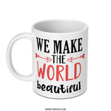 We Make The World Beautiful Mug, Inspirational Coffee Cup, Positive Vibes, Gift Idea, Uplifting Quote, Daily Motivation - Tawshia