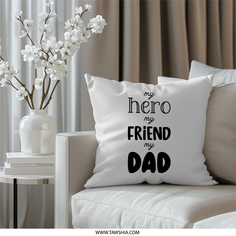 Hero Friend Dad Pillow, Father's Day Gift, Dad Birthday Present, Best Dad Ever Pillow, Dad Appreciation Pillow, Father Figure Pillow - Tawshia