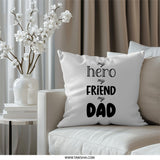 Hero Friend Dad Pillow, Father's Day Gift, Dad Birthday Present, Best Dad Ever Pillow, Dad Appreciation Pillow, Father Figure Pillow - Tawshia
