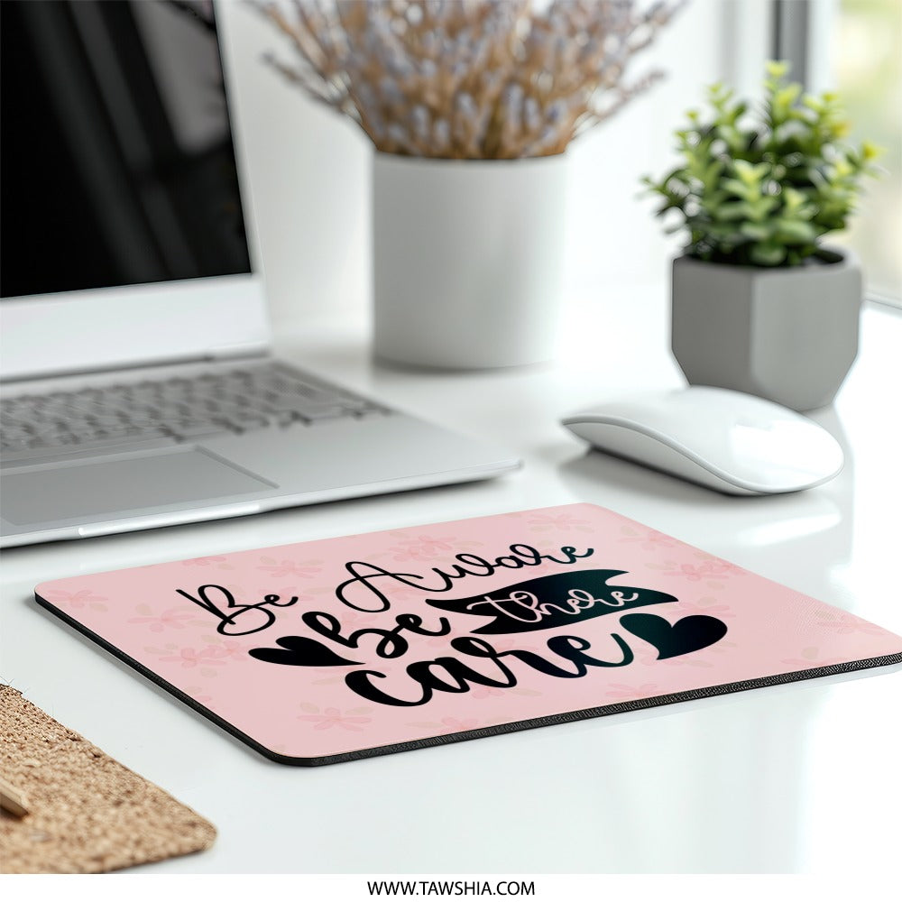 Be Aware MousePad, Be There, Care Mousepad, Office Decor Mousepad, Quote MousePad, Floral Pattern Mousepad, Motivation Mousepad - Tawshia