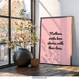 Mothers Write Love Stories Wall Art, Inspirational Quote Print, Mom Gift, Nursery Decor, Home Decor, Framed Wall Art - Tawshia