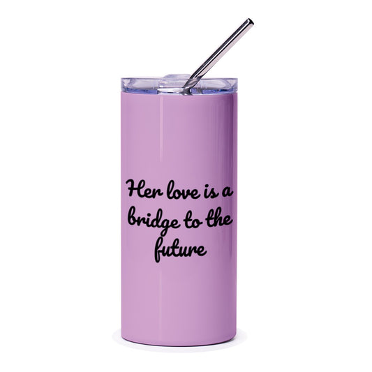 Love Bridge Future Tumbler, Inspirational Quote Tumbler, Her Love Tumbler, Gift for Her, Motivation Tumbler, Positive Affirmation Cup - Tawshia