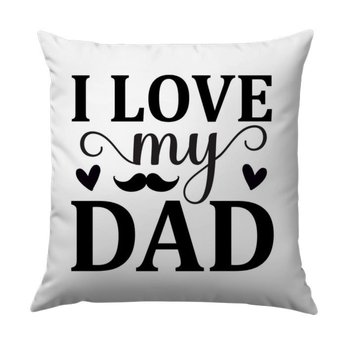 I Love My Dad Pillow, Father's Day Gift, Dad Gift Idea, Best Dad Ever Pillow, Decorative Pillow for Father, Dad Birthday Pillow - Tawshia
