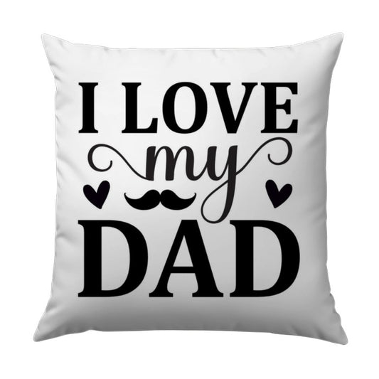 I Love My Dad Pillow, Father's Day Gift, Dad Gift Idea, Best Dad Ever Pillow, Decorative Pillow for Father, Dad Birthday Pillow - Tawshia