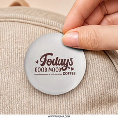Todays Good Mood Coffee Pinback Button, Coffee Lover Pin, Cute Coffee Pin, Coffee Gift, Funny Coffee Button, Iced Coffee Pin, Coffee Humor - Tawshia