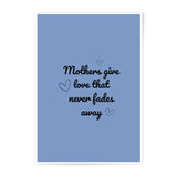 Mothers Love Photographic Prints, Mothers Day Gift, Love Never Fades Art, Inspirational Quote Prints, Home Decor Wall Art - Tawshia