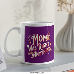 Mom Was Right About Anything Mug product