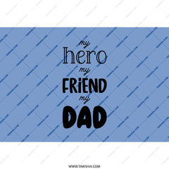 My Hero My Friend My Dad Tumbler, Father's Day Gift, Best Dad Ever Tumbler, Dad Birthday, Gift For Dad, Dad Present - Tawshia