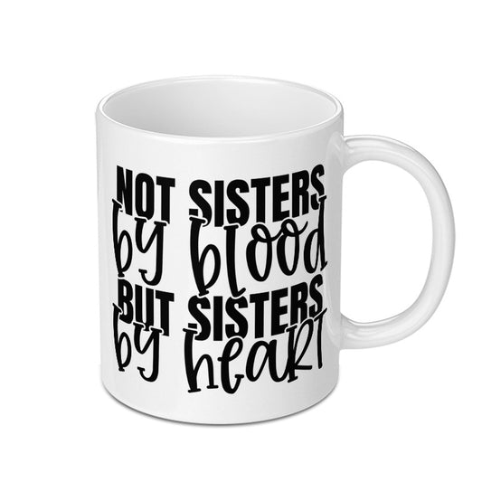 Not Sisters By Blood Mug, Sister Gift, Best Friends Mug, Sister By Heart Mug, Friendship Mug, Soul Sisters Coffee Mug, Gift For Sister - Tawshia