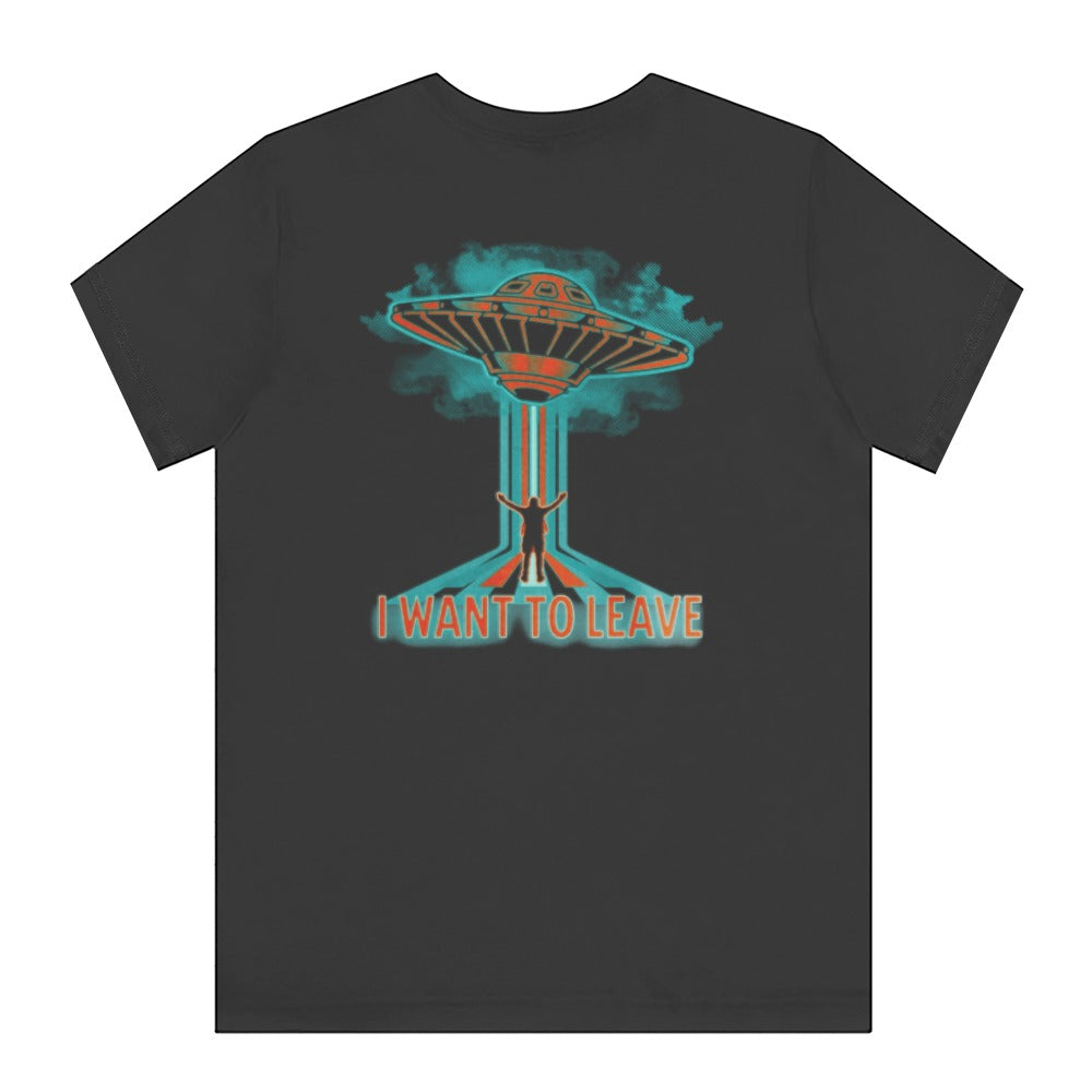 I Want to Leave UFO Graphic Tee Shirt product type
