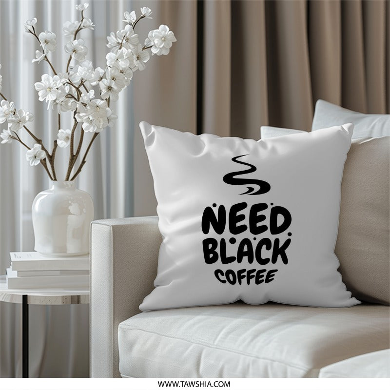 Need Black Coffee Pillow, Funny Coffee Lover, Caffeine Addict Decor, Coffee Gift Idea, Novelty Pillow, Home Decor, Throw Pillow - Tawshia