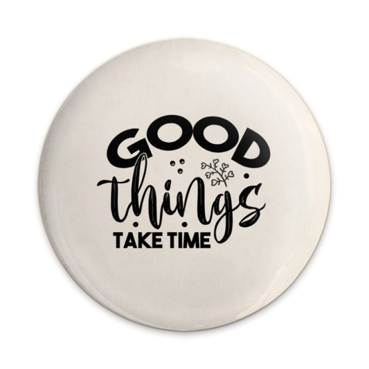 Good Things Take Time Pinback, Positive Affirmation Pin Badge, Inspirational Quote Button, Motivational Gift, Encouragement Pin - Tawshia