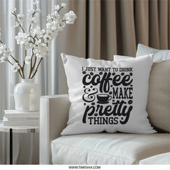 Coffee Lover Pillow, Make Pretty Things Throw Pillow, Inspirational Quote Pillow, Coffee Bean Decor, Caffeine Gift, Home Decor Pillow - Tawshia