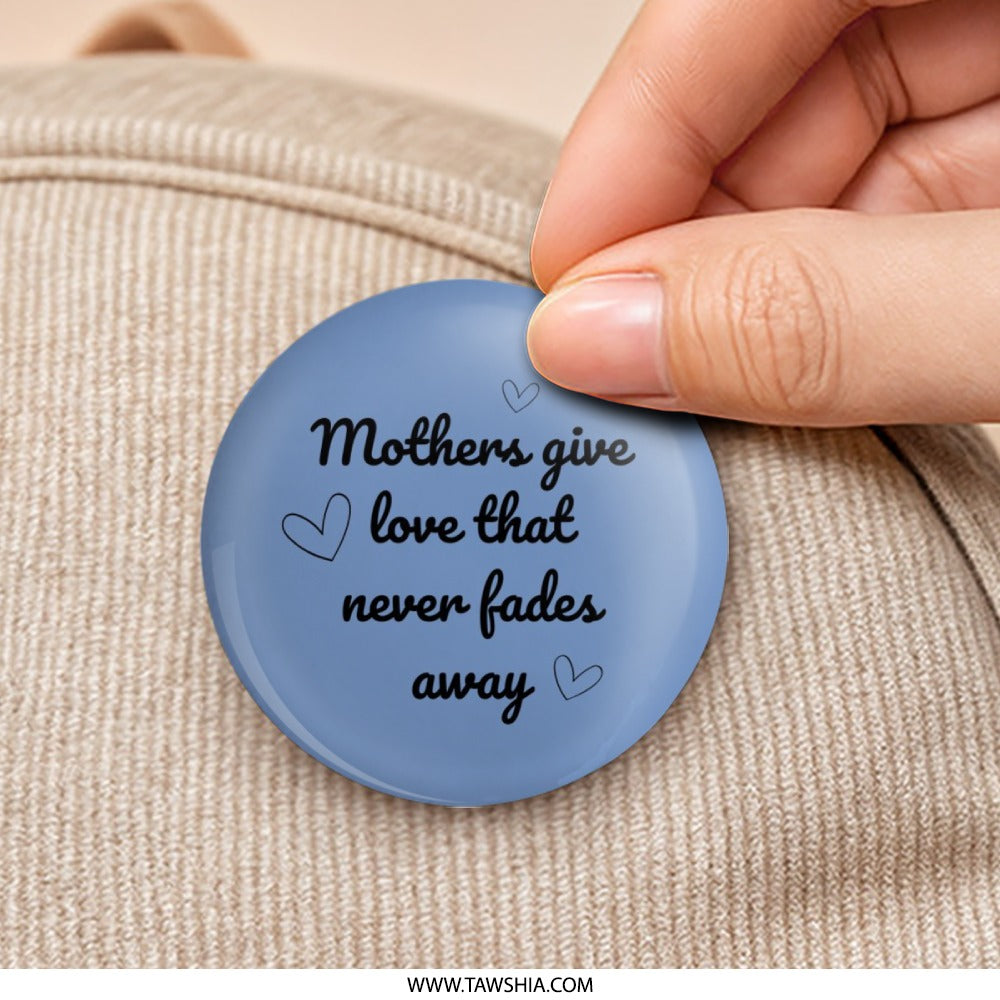 Mothers Give Love Pinback Button, Heart Design, Mom Gift, Mothers Day, Sentimental Button, Cute Button, Blue Button, Unique Pinback Button - Tawshia