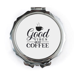 Good Vibes Coffee Pocket Mirror, Hot Coffee Compact Mirror, Motivational Mirror, Coffee Lover Gift, Positive Quote Mirror, Cute Mirror - Tawshia