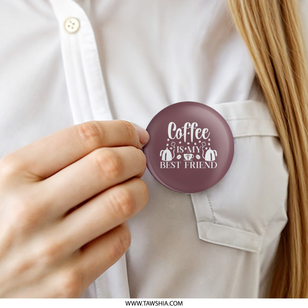 Coffee is My Best Friend Pinback Button, Caffeine Lover Gift, Coffee Lover, Coffee Humor, Fun Pin, Best Friend Present, Coffee Quote - Tawshia