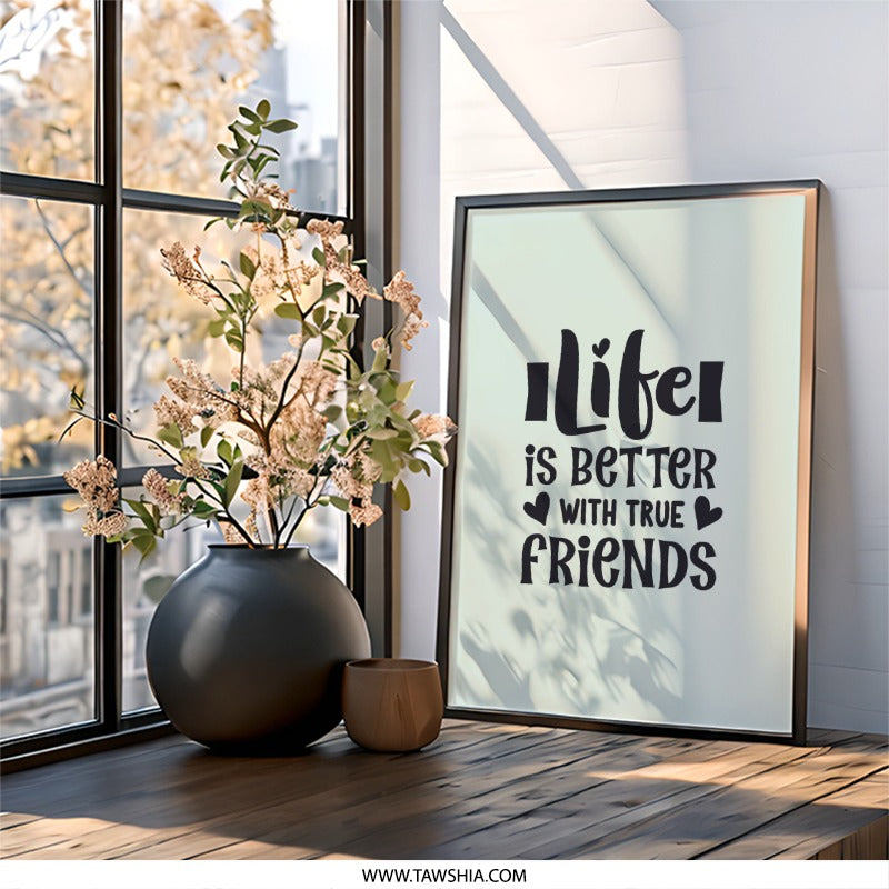 Life is Better with Friends Wall Art, Friendship Quote Print, Home Decor, Gift for Friend, Inspirational Wall Decor, Modern Art - Tawshia