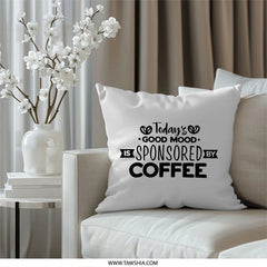 Good Mood Sponsored by Coffee Pillow, Funny Coffee Lover Gift, Coffee Addict, Coffee Quote Throw Pillow, Decorative Couch Pillow - Tawshia