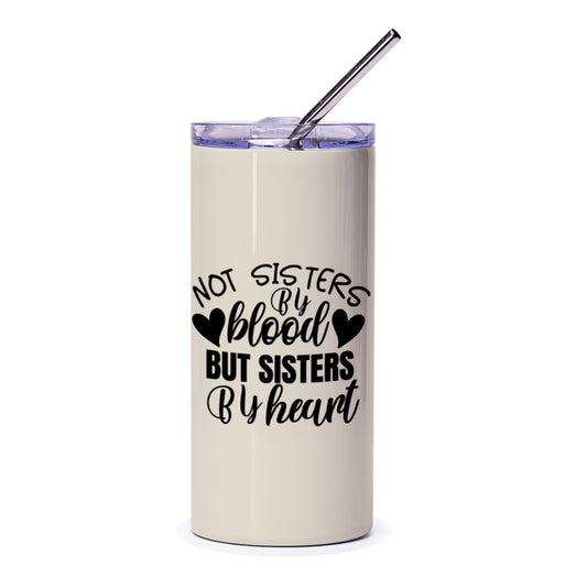 Not Sisters By Blood Tumbler, Sisters By Heart Tumbler, Best Friend Gift, Sister Gift, Sister in Law, Funny Saying, Coffee Tumbler - Tawshia