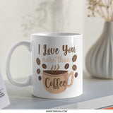 I Love You More Than Coffee Mug, Coffee Lover Gift, Gift for Him, Gift for Her, Unique Mug, Coffee Mug Gift, Coffee Mug - Tawshia
