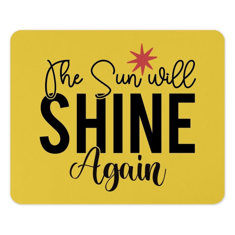 The Sun Will Shine Again MousePad, Motivational Desk Decor, Inspirational Office Gift, Positive Vibes Only, Uplifting Quote Pad - Tawshia