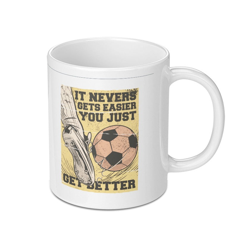 It Never Gets Easier You Just Get Better mug product