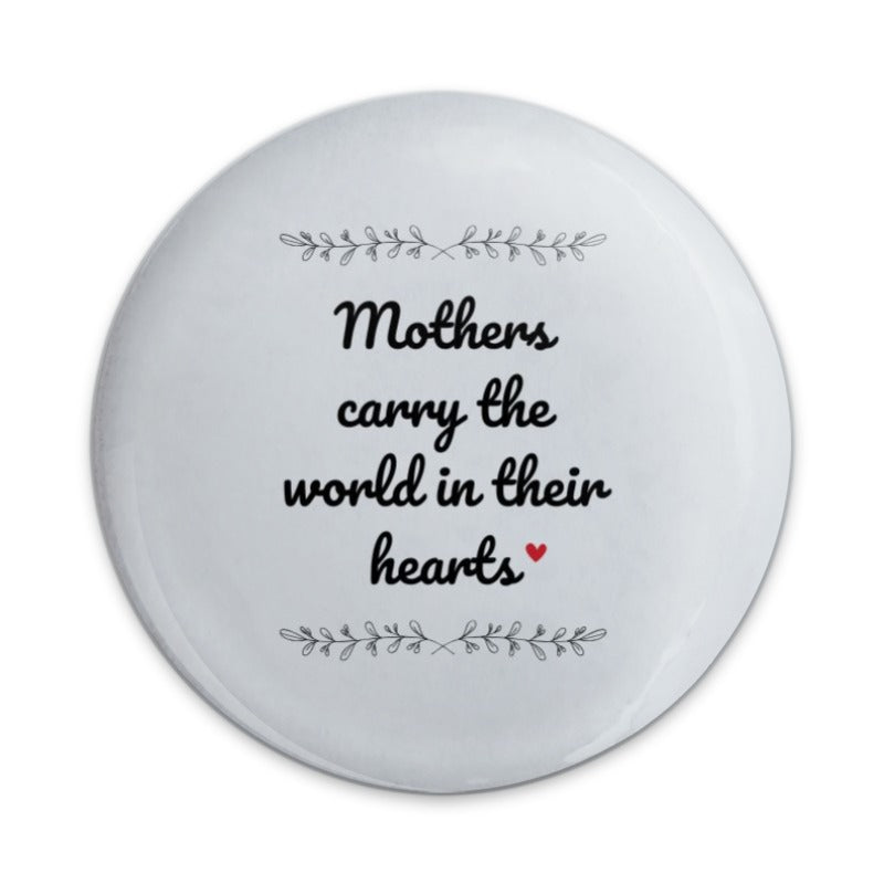 Mothers Carry The World Pinback Button, Mother's Day Gift, Mothers Day Button, Gift For Mom, Mom Pinback Button, Floral Decoration - Tawshia